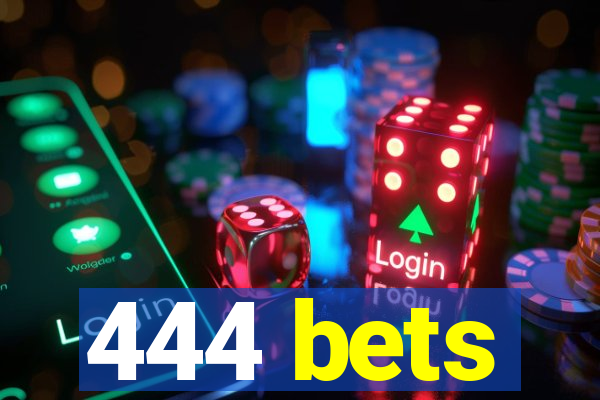 444 bets